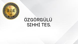 ÖZGÖRGÜLÜ  SIHHİ TES.